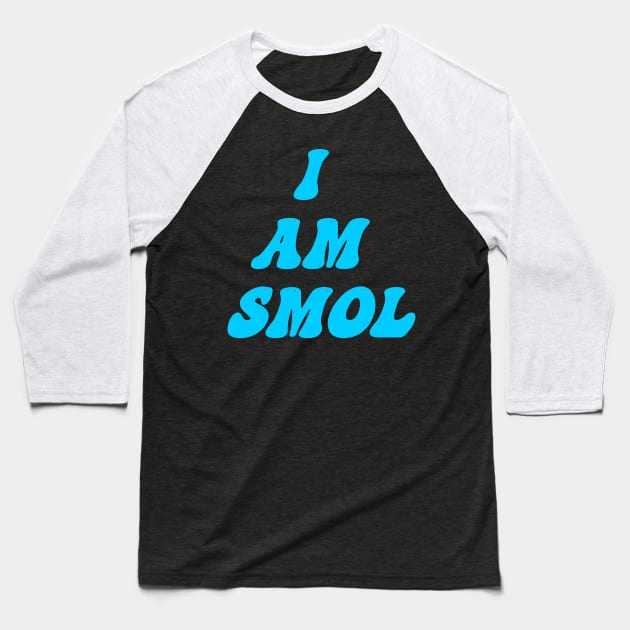 I am Smol Baseball T-Shirt by Wakingdream